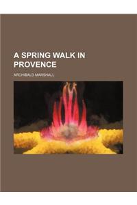 A Spring Walk in Provence