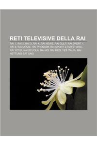 Reti Televisive Della Rai: Rai 1, Rai 2, Rai 3, Rai 4, Rai News, Rai Gulp, Rai Sport 1, Rai 5, Rai Movie, Rai Premium, Rai Sport 2, Rai Storia