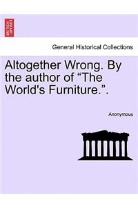 Altogether Wrong. by the Author of 