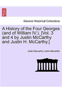 History of the Four Georges (and of William IV.). [Vol. 3 and 4 by Justin McCarthy and Justin H. McCarthy.]