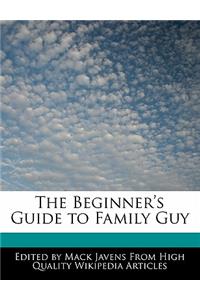 The Beginner's Guide to Family Guy