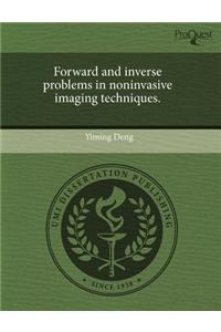 Forward and Inverse Problems in Noninvasive Imaging Techniques