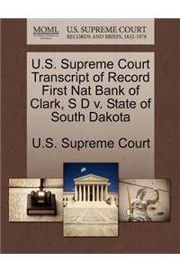 U.S. Supreme Court Transcript of Record First Nat Bank of Clark, S D V. State of South Dakota