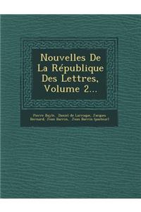Nouvelles de La Republique Des Lettres, Volume 2...