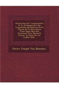 Recherches Sur L'Organisation Et Le D Veloppement Des Linguatules (Pentastoma Rud.) Suivies de La Description D'Une ESP Ce Nouvelle Provenant D'Un Man