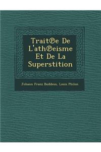 Trait℗e De L'ath℗eisme Et De La Superstition