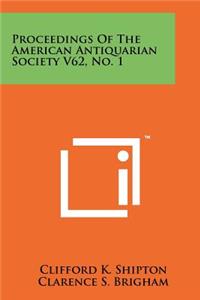 Proceedings of the American Antiquarian Society V62, No. 1