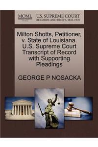 Milton Shotts, Petitioner, V. State of Louisiana. U.S. Supreme Court Transcript of Record with Supporting Pleadings