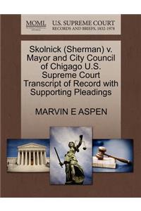 Skolnick (Sherman) V. Mayor and City Council of Chigago U.S. Supreme Court Transcript of Record with Supporting Pleadings