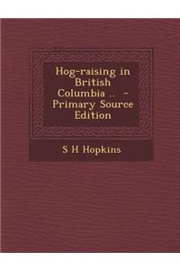 Hog-Raising in British Columbia ..