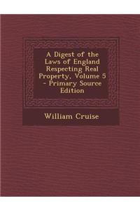 A Digest of the Laws of England Respecting Real Property, Volume 5