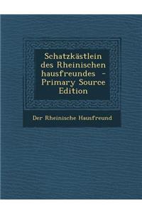 Schatzkastlein Des Rheinischen Hausfreundes (Primary Source)