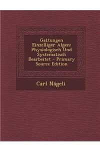 Gattungen Einzelliger Algen: Physiologisch Und Systematisch Bearbeitet