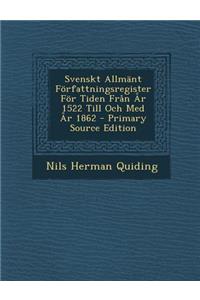 Svenskt Allmänt Författningsregister För Tiden Från År 1522 Till Och Med År 1862