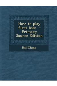 How to Play First Base