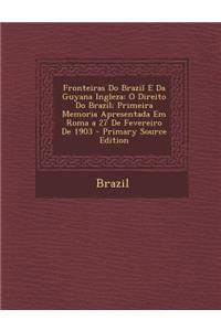 Fronteiras Do Brazil E Da Guyana Ingleza