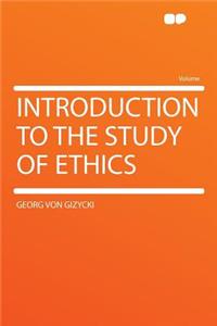 Introduction to the Study of Ethics