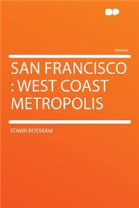 San Francisco: West Coast Metropolis