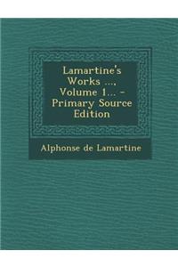 Lamartine's Works ..., Volume 1...