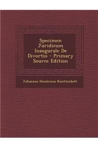 Specimen Juridicum Inaugurale de Divortio - Primary Source Edition