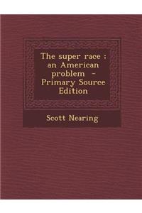 The Super Race; An American Problem