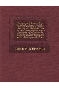 The Epistles of Erasmus from His Earliest Letters to His Fifty-First Year Arranged in Order of Time