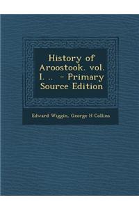 History of Aroostook. Vol. I. .. - Primary Source Edition