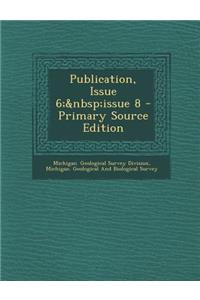 Publication, Issue 6; Issue 8