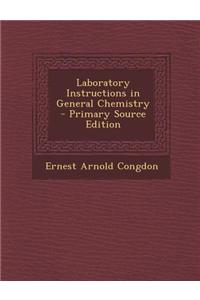 Laboratory Instructions in General Chemistry - Primary Source Edition
