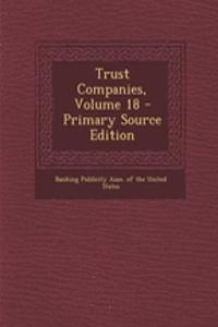 Trust Companies, Volume 18