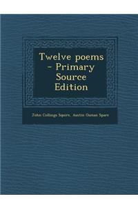 Twelve Poems - Primary Source Edition