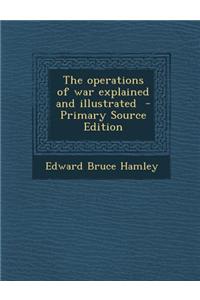 The Operations of War Explained and Illustrated - Primary Source Edition