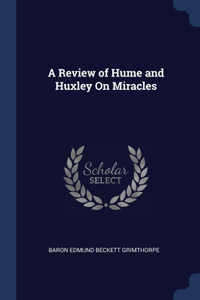 A Review of Hume and Huxley On Miracles