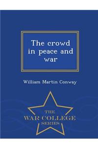 Crowd in Peace and War - War College Series