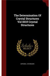 The Determination of Crystal Structures Vol Iiiof Crystal Structures