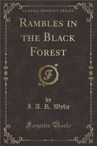 Rambles in the Black Forest (Classic Reprint)