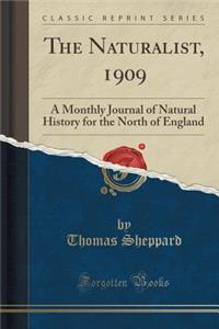 The Naturalist, 1909: A Monthly Journal of Natural History for the North of England (Classic Reprint)