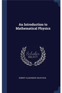 An Introduction to Mathematical Physics