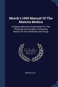 Merck's 1905 Manual Of The Materia Medica