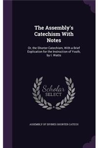 Assembly's Catechism With Notes