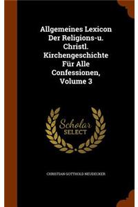 Allgemeines Lexicon Der Religions-u. Christl. Kirchengeschichte Für Alle Confessionen, Volume 3