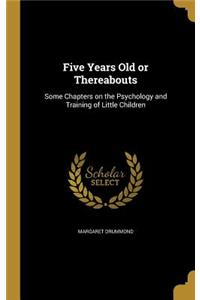 Five Years Old or Thereabouts