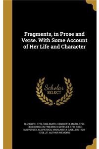 Fragments, in Prose and Verse. with Some Account of Her Life and Character