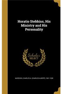 Horatio Stebbins, His Ministry and His Personality