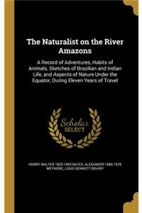 The Naturalist on the River Amazons