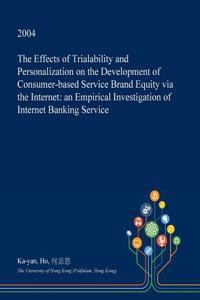 The Effects of Trialability and Personalization on the Development of Consumer-Based Service Brand Equity Via the Internet