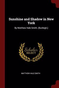 SUNSHINE AND SHADOW IN NEW YORK: BY MATT