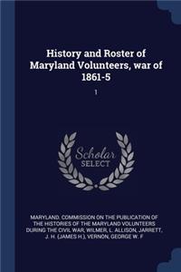 History and Roster of Maryland Volunteers, war of 1861-5