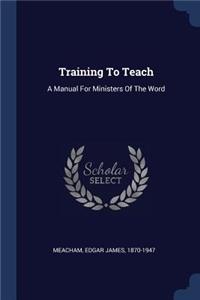 Training To Teach