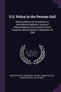 U.S. Policy in the Persian Gulf